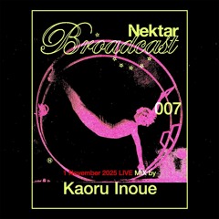 Nektar Broadcast 007 - Kaoru Inoue 2501101 @ENTER
