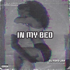 Dj Fofo-Jah Feat Dj David Ruela - In my Bed (Explicit)