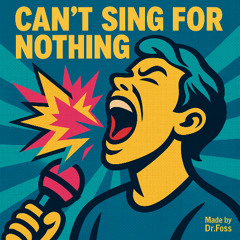 Can't Sing for Nothing
