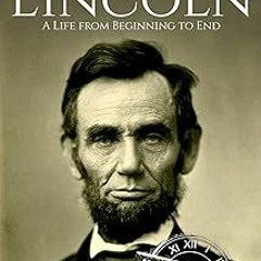 [ Abraham Lincoln: A Life from Beginning to End (Biographies of US Presidents) BY: Hourly Histo
