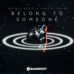 Sketch X Auntie Venim (ft Anello) - Belong To Someone (Bass Boost Records)