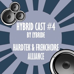 Hybrid Cast #4 - Hardtek & Frenchcore Alliance (with A DNB Surprise)