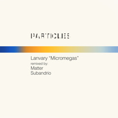 Lanvary - Micromegas (Matter's Chasing Rainbows Remix)