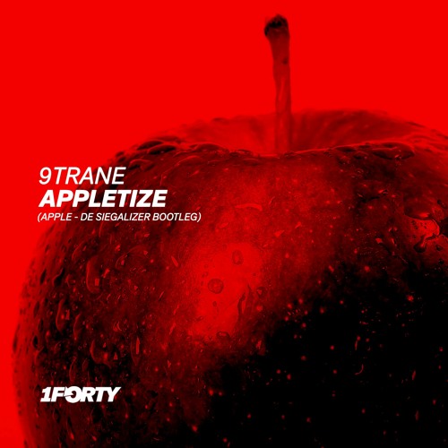 9TRANE - Appletize (Apple - De Siegalizer Bootleg) [Free DL]