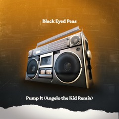 Pump It - Black Eyed Peas (Angelo The Kid Remix)
