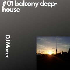 #1 Deep House On Balcony