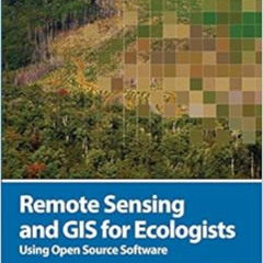 [Access] EPUB 🖋️ Remote Sensing and GIS for Ecologists: Using Open Source Software (