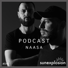 Sunexplosion Podcast #46 - NAASA (Melodic Techno, Progressive House DJ Mix)