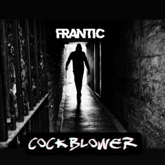 FRANTIC - COCKBLOWER (Free Download)