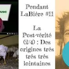 Episode 23 : La Post-vérité, Des origines très très très lointaines (2/4)