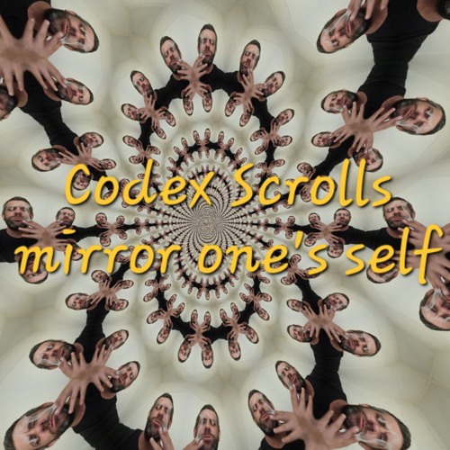 Mirror One's Self by Codex Scrolls (prod Codex Scolls)