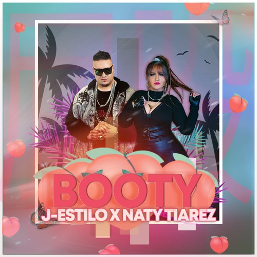 J - Estilo & Naty Tiarez - Booty