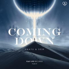 KMAYU & SE3K - Coming Down (Original Mix)| © Play Life Records