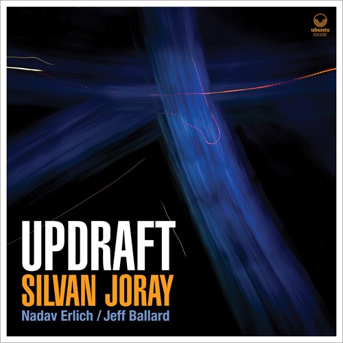 Updraft - Silvan Joray feat. Nadav Erlich & Jeff Ballard