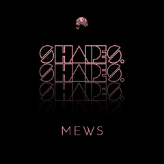 Shapes. Guest Mix 019 // Mews