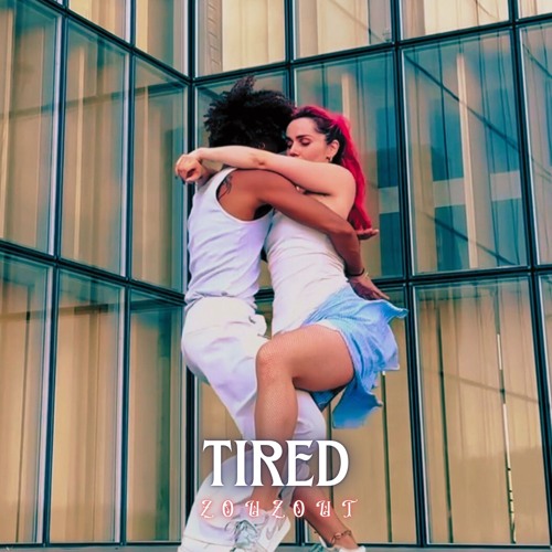 Zouzout - Tired