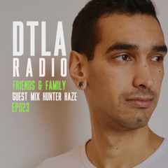DTLA Radio - Friends & Family - EP023