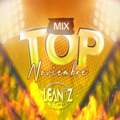 MIX TOP NOVIEMBRE - ( HEY MOR, FERXXO, LOKERA, PUNTO 40, APARATO, GUARACHA Y MAS ) - MN LEANDZ.mp3