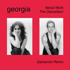 Georgia - About Work The Dancefloor (Galvanize Remix)