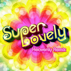 EarBreaker ft. Mes w/ 光吉猛修 - Super Lovely (Heavenly Remix)