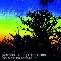Passenger - all the little lights (Ochs & Klick Bootleg)