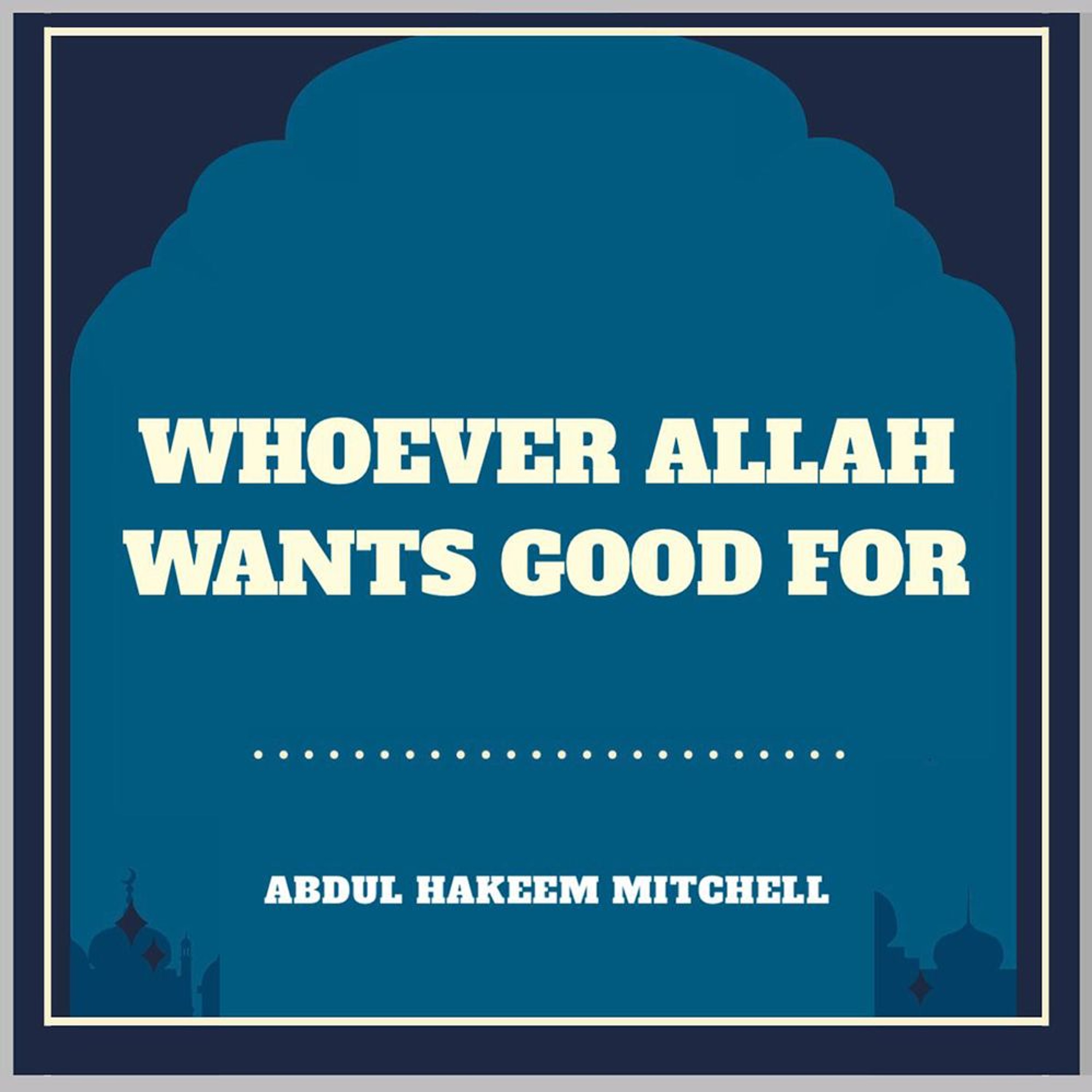 Whoever Allah Wants Good For - 1