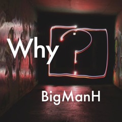 BigManH - why (prod David Habegger)