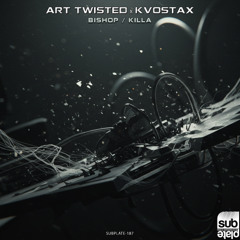Art Twisted x Kvostax - Bishop [SUBPLATE-187]