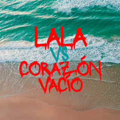LALA vs Corazón Vacio (Mashup) (Remix) [feat. Julieta Lopez]