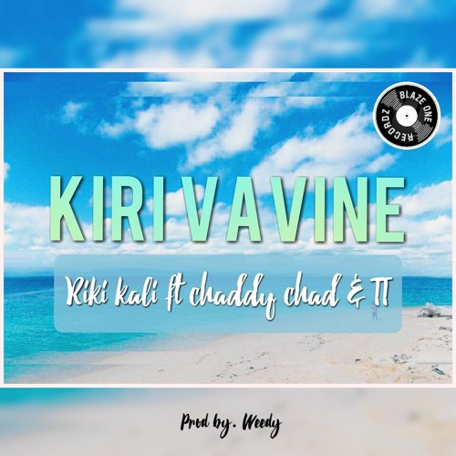 Riki Kali ft Chaddy Chad & Tarvin Toune-Kiri Vavine (Png Music 2020)