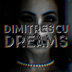 DIMITRESCU DREAMS
