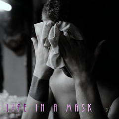 LIFE IN A MASK