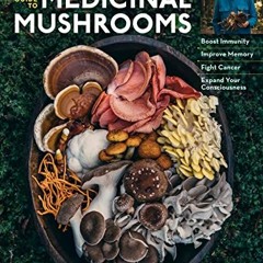Read [KINDLE PDF EBOOK EPUB] Christopher Hobbs's Medicinal Mushrooms: The Essential Guide: Boost Imm