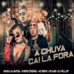 A Chuva Cai Lá Fora (feat. Dj Will DF & MC Mari)