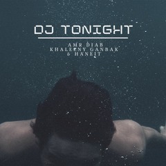 DJ Tonight Ft Amr Diab | Khaleeny Ganbak & Haneit