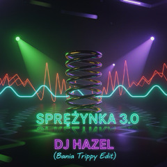 DJ Hazel - Sprezynka 3.0 (Bania Trippy Edit)