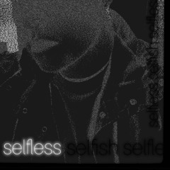 selfless unmastered