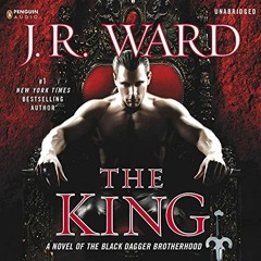 Read PDF √ The King: A Novel of the Black Dagger Brotherhood by  J. R. Ward,Jim Frang