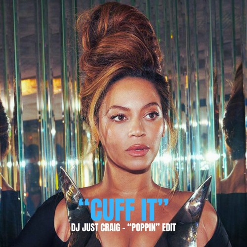Cuff It (DJ Just Craig "Poppin" Edit)