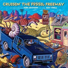 [Get] EPUB ☑️ Cruisin' the Fossil Freeway: An Epoch Tale of a Scientist and an Artist