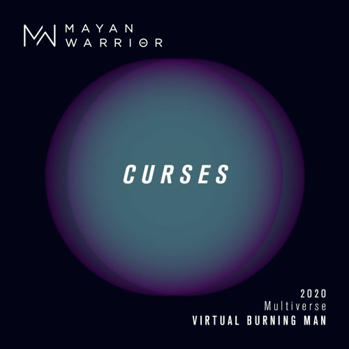 Curses - Mayan Warrior - Virtual Burning Man 2020