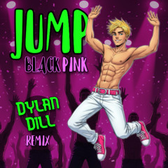 Blackpink - Jump (Dylan Dill Remix) - FREE DOWNLOAD