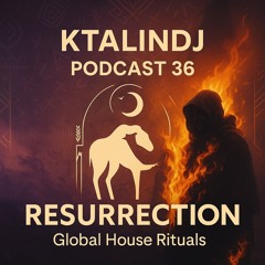 🎧 KTALINDJ PODCAST EP 36 ( Unmixed)  RESURRECTION