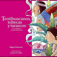 FREE EBOOK 📮 Teotihuacanos, toltecas y tarascos (Historias de Verdad) (Spanish Editi