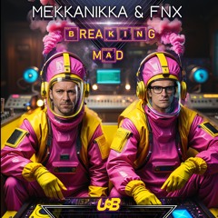 Mekkanikka & FNX - Breaking Mad Demo