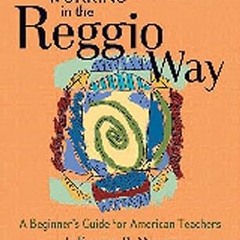 ~Download~[PDF] Working in the Reggio Way: A Beginner's Guide for American Teachers -  Julianne