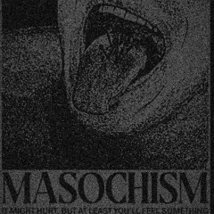 MASOCHISM