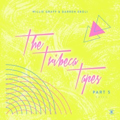 Willie Graff & Darren Eboli - The Tribeca Tapes Pt. 5 (Full EP) - s0706
