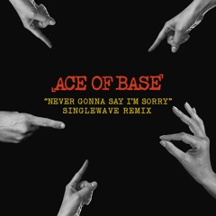 Never Gonna Say I'm Sorry (Singlewave Remix) Teaser