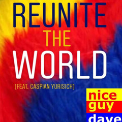 Reunite The World (Feat. Caspian Yurisich)